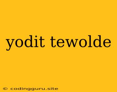 Yodit Tewolde