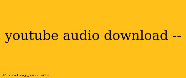 Youtube Audio Download --