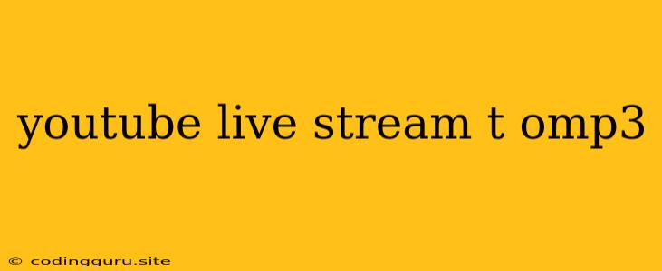 Youtube Live Stream T Omp3