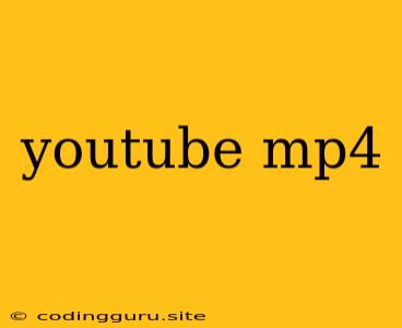 Youtube Mp4