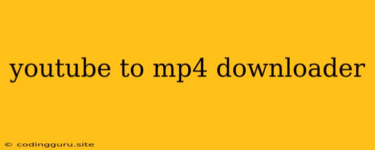 Youtube To Mp4 Downloader