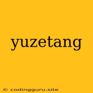 Yuzetang