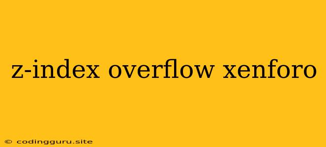 Z-index Overflow Xenforo