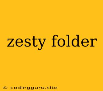 Zesty Folder