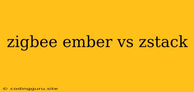 Zigbee Ember Vs Zstack