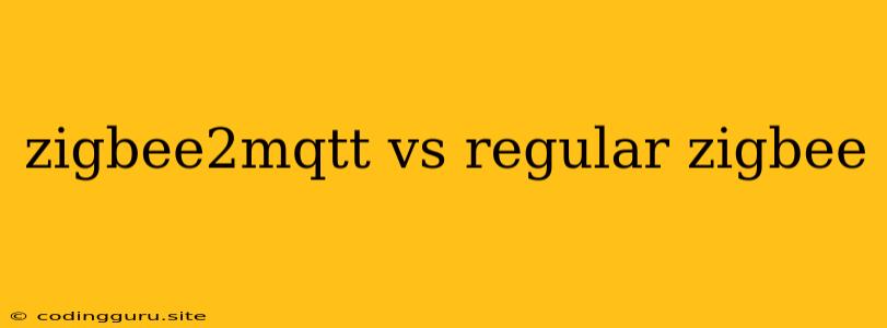 Zigbee2mqtt Vs Regular Zigbee