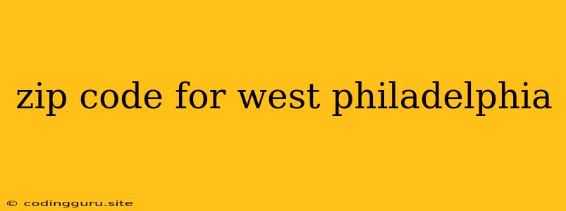 Zip Code For West Philadelphia