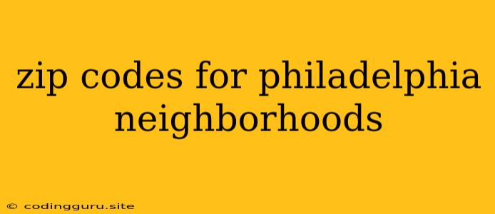 Zip Codes For Philadelphia Neighborhoods