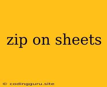 Zip On Sheets