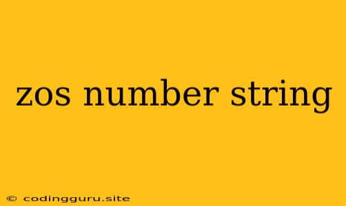 Zos Number String