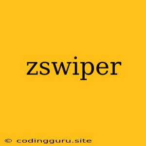 Zswiper