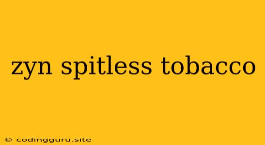 Zyn Spitless Tobacco